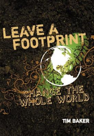 Livre Leave a Footprint - Change The Whole World Tim Baker