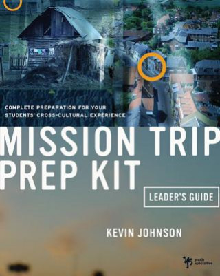 Książka Mission Trip Prep Kit Leader's Guide Kevin Johnson