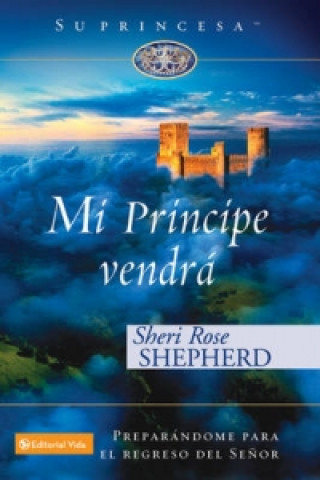 Könyv Mi Principe Vendra - Preparandome Para El Regreso De Mi Senor Sheri Rose Shepherd