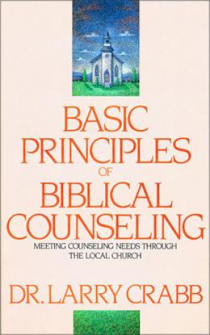 Kniha Basic Principles of Biblical Counseling Lawrence J. Crabb