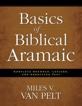 Könyv Basics of Biblical Aramaic Miles V. Van Pelt