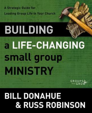 Carte Building a Life-Changing Small Group Ministry Russ Robinson