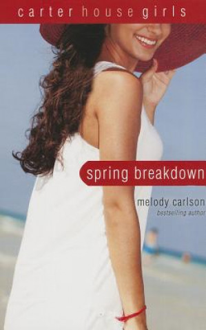 Knjiga Spring Breakdown Melody Carlson