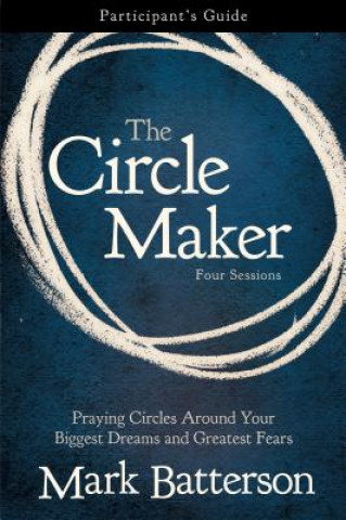 Kniha Circle Maker Bible Study Participant's Guide Mark Batterson