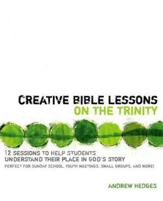 Könyv Creative Bible Lessons on the Trinity Andrew  A. Hedges