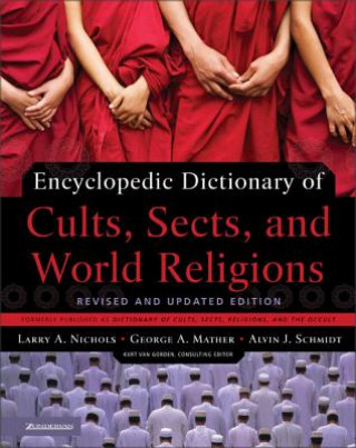 Carte Encyclopedic Dictionary of Cults, Sects, and World Religions Alvin J. Schmidt