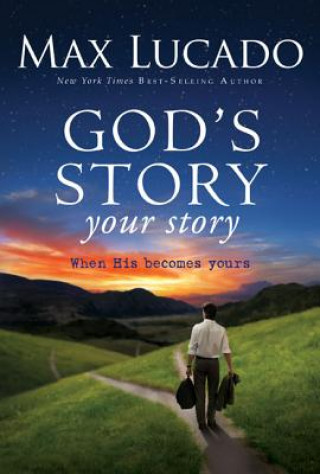 Книга God's Story, Your Story Max Lucado