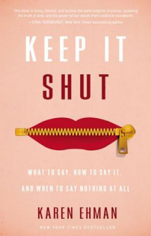 Könyv Keep It Shut Karen Ehman