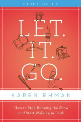 Book Let. It. Go. Bible Study Guide Karen Ehman