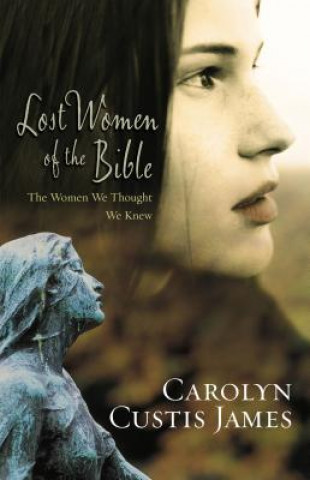 Könyv Lost Women of the Bible Carolyn Custis James