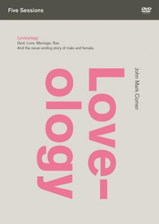 Video Loveology: A DVD Study John Mark Comer