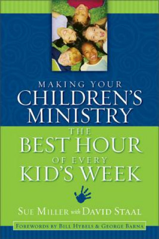 Knjiga Making Your Children's Ministry the Best Hour of Every Kid's Week David Staal