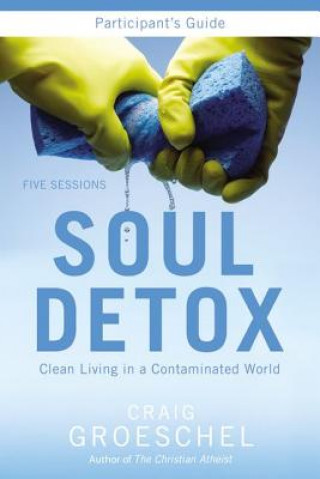 Könyv Soul Detox Bible Study Participant's Guide Craig Groeschel