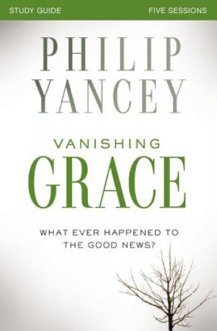 Könyv Vanishing Grace Study Guide Philip Yancey