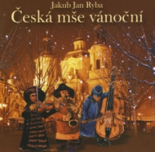 Audio Česká mše vánoční - CD Jakub Jan Ryba