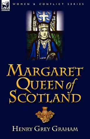 Knjiga Margaret Queen of Scotland Henry Grey Graham