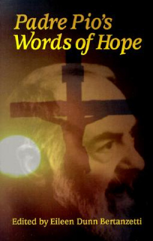 Kniha Padre Pio´s Words of Hope Eileen Dunn Bertanzetti