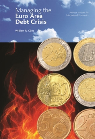 Książka Managing the Euro Area Debt Crisis William R. Cline