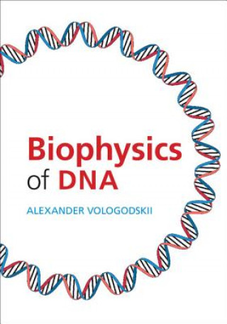 Kniha Biophysics of DNA Alexander Vologodskii