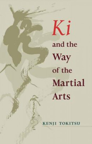 Kniha Ki and the Way of the Martial Arts Kenji Tokitsu