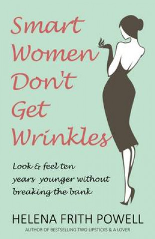 Książka Smart Women Don't Get Wrinkles Helena Frith Powll