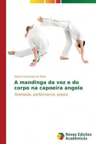 Book mandinga da voz e do corpo na capoeira angola Salvio Fernandes de Melo