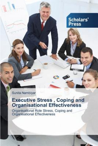 Kniha Executive Stress, Coping and Organisational Effectiveness Sunita Nambiyar