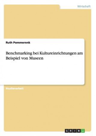 Carte Benchmarking bei Kultureinrichtungen am Beispiel von Museen Ruth Pommerenk