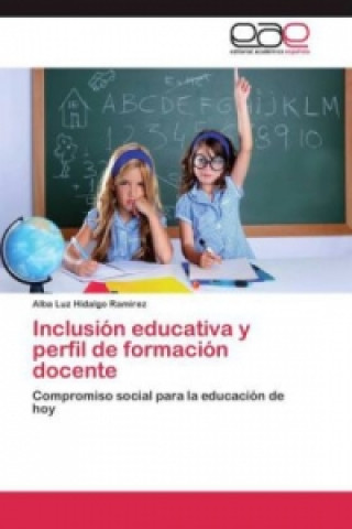Könyv Inclusion educativa y perfil de formacion docente Alba Luz Hidalgo Ramirez