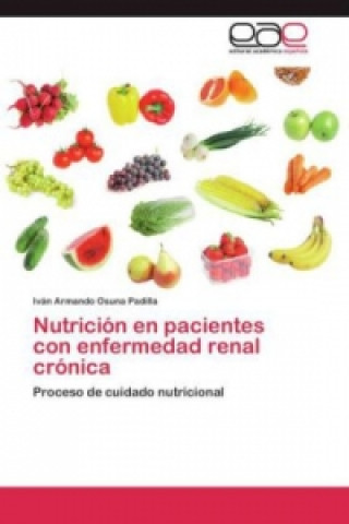 Kniha Nutricion en pacientes con enfermedad renal cronica Iván Armando Osuna Padilla