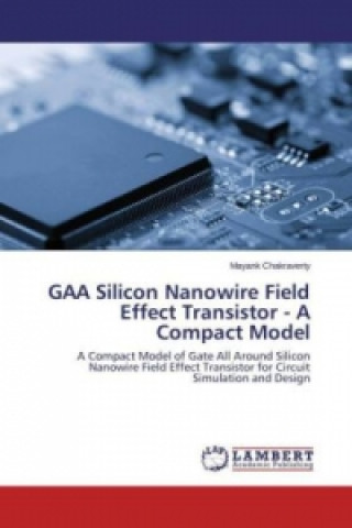 Könyv GAA Silicon Nanowire Field Effect Transistor - A Compact Model Mayank Chakraverty