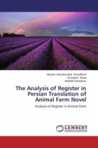 Kniha The Analysis of Register in Persian Translation of Animal Farm Novel Maryam Hosseinzadeh Yousefkhani