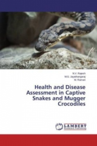 Kniha Health and Disease Assessment in Captive Snakes and Mugger Crocodiles N.V. Rajesh