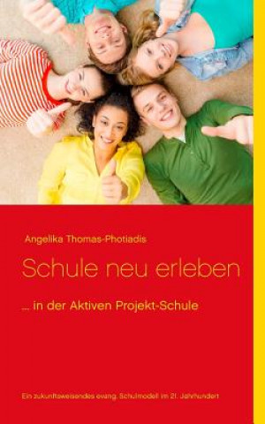 Kniha Schule neu erleben Angelika Thomas-Photiadis
