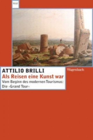 Kniha Als Reisen eine Kunst war Attilio Brilli