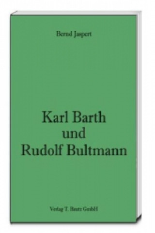 Knjiga Karl Barth und Rudolf Bultmann Bernd Jaspert