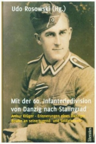 Książka Mit der 60. Infanteriedivision von Danzig nach Stalingrad Udo Rosowski