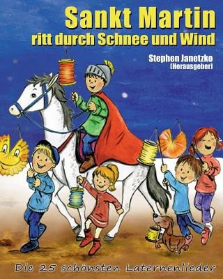 Könyv Sankt Martin ritt durch Schnee und Wind - Die 25 schönsten Laternenlieder Stephen Janetzko