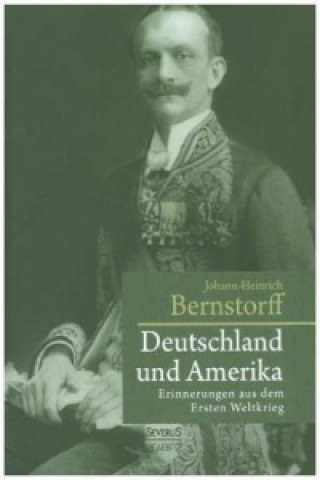 Kniha Deutschland und Amerika Johann Heinrich Bernstorff