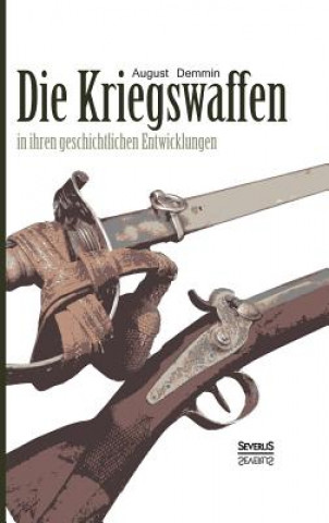 Kniha Kriegswaffen in ihren geschichtlichen Entwicklungen August Demmin