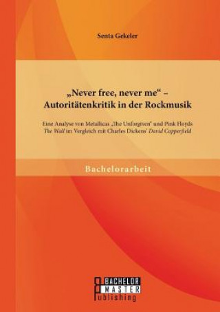 Kniha "Never free, never me - Autoritatenkritik in der Rockmusik Senta Gekeler