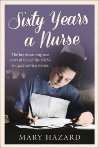 Könyv Sixty Years a Nurse Mary Hazard