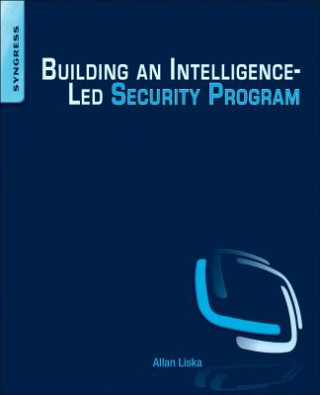 Kniha Building an Intelligence-Led Security Program Allan Liska