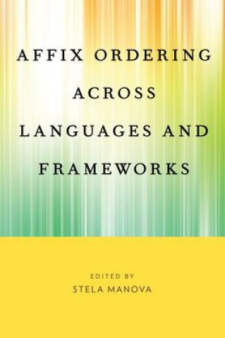 Könyv Affix Ordering Across Languages and Frameworks Stela Manova