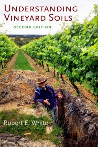 Książka Understanding Vineyard Soils Robert E. White