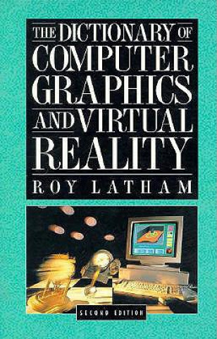 Carte Dictionary of Computer Graphics and Virtual Reality Roy Latham