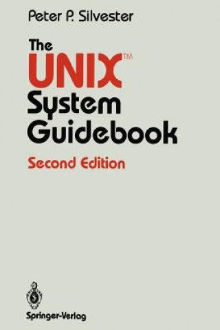 Kniha UNIX (TM) System Guidebook Peter P. Silvester