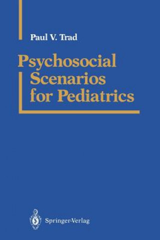 Kniha Psychosocial Scenarios for Pediatrics Paul V. Trad