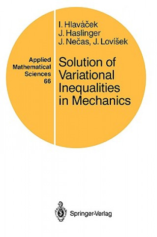 Könyv Solution of Variational Inequalities in Mechanics Ivan Hlavacek