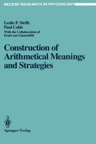 Könyv Construction of Arithmetical Meanings and Strategies Leslie P. Steffe